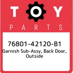 76801-42120-B1 Toyota Garnish Sub-assy, Back Door, Outside 7680142120B1, New Gen. Fixed Price $438.82.
