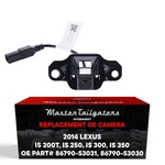 For Lexus Is 200T/250/300/350 (2014) Backup Camera Oe # 86790-53031, 86790-53030. Fixed Price $295.49.