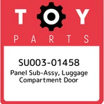 SU003-01458 Toyota Panel Sub-assy, Luggage Compartment Door SU00301458, New Genu. Fixed Price $757.76.