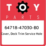 64718-47030-B0 Toyota Cover, Deck Trim Service Hole 6471847030B0, New Genuine Oe. Fixed Price $31.93.