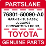 76801-50090-A0 Toyota Oem Garnish Sub-assy, Luggage Compartment Door, Outside. Fixed Price $571.36.