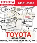 Toyota Genuine Lexus IS250 IS350 Hinge, Package Tray Trim, NO.1 64361-53020. Fixed Price $686.98.