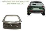 Fit 2023 2024 2025 2026 Mazda CX-50 Rear Liftgate Trunk Lid. Fixed Price $649.92.