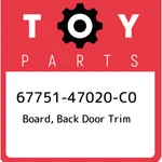 67751-47020-C0 Toyota Board, Back Door Trim 6775147020C0, New Genuine Oem Part. Fixed Price $106.99.